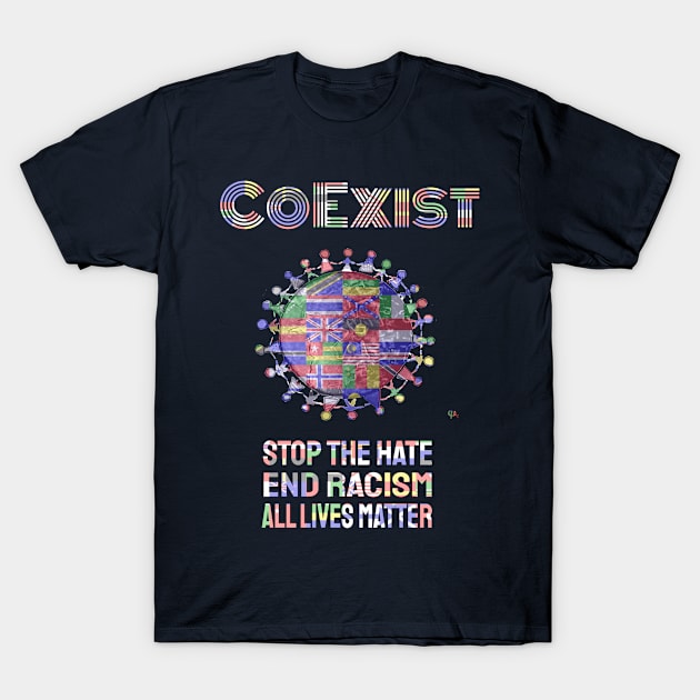 Stop Hate. End Racism. Learn To Co-Exist. T-Shirt by  EnergyProjections